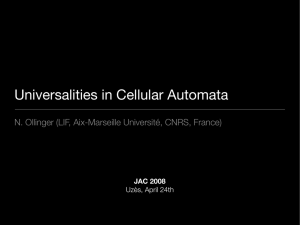 Universalities in Cellular Automata N. Ollinger (LIF, Aix-Marseille Université, CNRS, France)