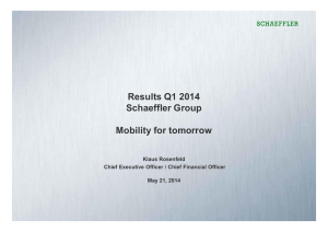 Results Q1 2014 Schaeffler Group Mobility for tomorrow Klaus Rosenfeld