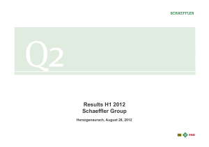 Results H1 2012 Schaeffler Group Herzogenaurach, August 28, 2012
