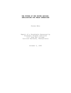 THE FUTURE OF THE UNITED NATIONS: IMPLICATIONS FOR PEACE OPERATIONS Steven Metz