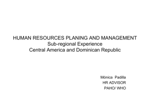 HUMAN RESOURCES PLANING AND MANAGEMENT Sub-regional Experience Central America and Dominican Republic
