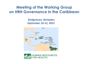 Meeting of the Working Group on HRH Governance in the Caribbean Bridgetown, Barbados September 10‐12, 2012
