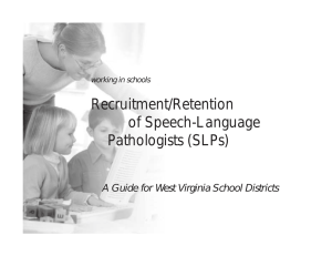 Recruitment/Retention of Speech-Language Pathologists (SLPs) A Guide for West Virginia School Districts