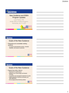 New Guidance and ESEA Program Updates Goals of the New Guidance 7/9/2015