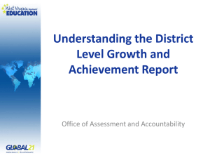 Understanding the District Level Growth and Achievement Report Office of Assessment and Accountability
