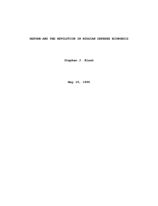 REFORM AND THE REVOLUTION IN RUSSIAN DEFENSE ECONOMICS Stephen J. Blank