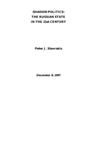 SHADOW POLITICS: THE RUSSIAN STATE IN THE 21st CENTURY Peter J. Stavrakis