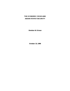 THE ECONOMIC CRISIS AND ASEAN STATES’ SECURITY Sheldon W. Simon October 23, 1998