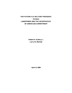 THE FUTURE U.S. MILITARY PRESENCE IN ASIA: LANDPOWER AND THE GEOSTRATEGY