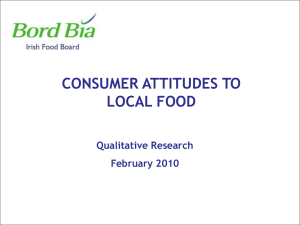 CONSUMER ATTITUDES TO LOCAL FOOD Qualitative Research February 2010
