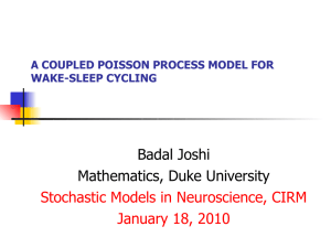 Badal Joshi Mathematics, Duke University Stochastic Models in Neuroscience, CIRM January 18, 2010