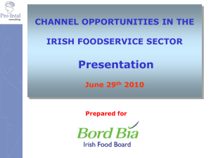 Presentation CHANNEL OPPORTUNITIES IN THE IRISH FOODSERVICE SECTOR June 29