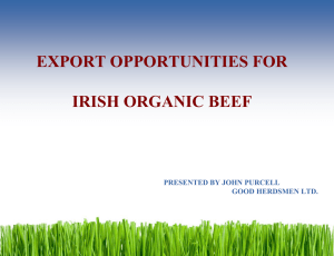 EXPORT OPPORTUNITIES FOR IRISH ORGANIC BEEF PRESENTED BY JOHN PURCELL GOOD HERDSMEN LTD.