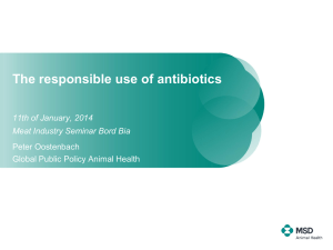 The responsible use of antibiotics 11th of January, 2014 Peter Oostenbach