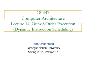 18-447 Computer Architecture Lecture 14: Out-of-Order Execution (Dynamic Instruction Scheduling)