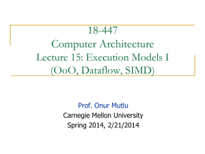 18-447 Computer Architecture Lecture 15: Execution Models I (OoO, Dataflow, SIMD)