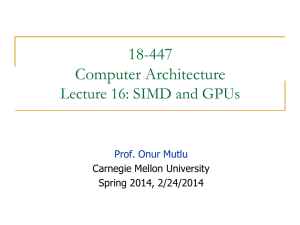 18-447 Computer Architecture Lecture 16: SIMD and GPUs Prof. Onur Mutlu