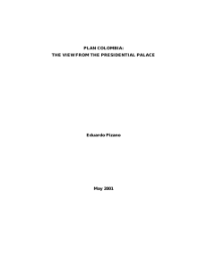 PLAN COLOMBIA: THE VIEW FROM THE PRESIDENTIAL PALACE Eduardo  Pizano May 2001