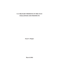 U.S. MILITARY PRESENCE IN THE GULF: CHALLENGES AND PROSPECTS Sami G. Hajjar