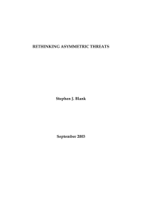 RETHINKING ASYMMETRIC THREATS Stephen J. Blank September 2003