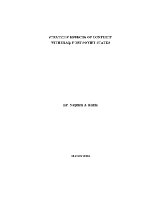 STRATEGIC EFFECTS OF CONFLICT WITH IRAQ: POST-SOVIET STATES Dr. Stephen J. Blank