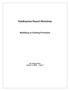 DataExpress Report Workshop Modifying an Existing Procedure By:**Myung Park August 14, 2002