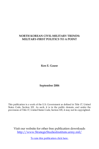 NORTH KOREAN CIVIL-MILITARY TRENDS: MILITARY-FIRST POLITICS TO A POINT Ken E. Gause
