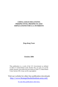 CHINA-ASEAN RELATIONS: PERSPECTIVES, PROSPECTS AND IMPLICATIONS FOR U.S. INTERESTS Jing-dong Yuan