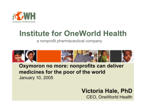 Institute for OneWorld Health Victoria Hale, PhD