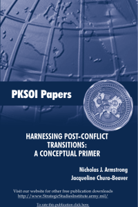 PKSOI Papers HARNESSING POST-CONFLICT TRANSITIONS: A CONCEPTUAL PRIMER