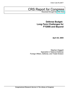 CRS Report for Congress Defense Budget: Long-Term Challenges for FY2006 and Beyond