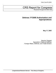 CRS Report for Congress Defense: FY2006 Authorization and Appropriations May 17, 2005