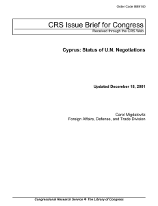CRS Issue Brief for Congress Cyprus: Status of U.N. Negotiations Carol Migdalovitz