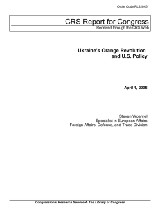CRS Report for Congress Ukraine’s Orange Revolution and U.S. Policy April 1, 2005
