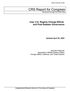 CRS Report for Congress Iraq: U.S. Regime Change Efforts and Post-Saddam Governance
