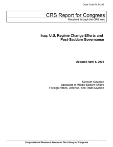 CRS Report for Congress Iraq: U.S. Regime Change Efforts and Post-Saddam Governance