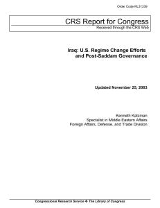 CRS Report for Congress Iraq: U.S. Regime Change Efforts and Post-Saddam Governance