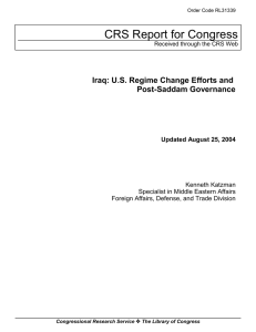 CRS Report for Congress Iraq: U.S. Regime Change Efforts and Post-Saddam Governance