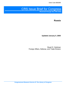 CRS Issue Brief for Congress Russia Updated January 5, 2005 Stuart D. Goldman