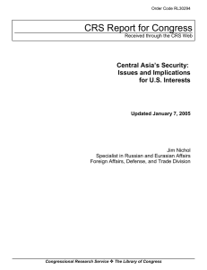 CRS Report for Congress Central Asia’s Security: Issues and Implications for U.S. Interests