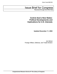 Issue Brief for Congress Central Asia’s New States: Political Developments and