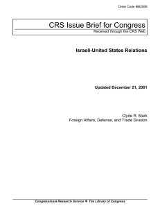 CRS Issue Brief for Congress Israeli-United States Relations Updated December 21, 2001