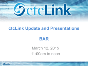 ctcLink Update and Presentations BAR March 12, 2015 11:00am to noon