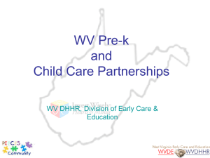 WV Pre-k and Child Care Partnerships WV DHHR, Division of Early Care &amp;