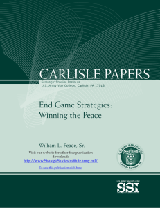 CARLISLE PAPERS End Game Strategies: Winning the Peace William L. Peace, Sr.