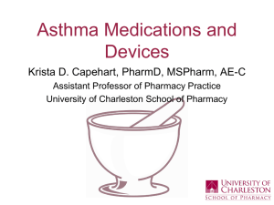 Asthma Medications and Devices Krista D. Capehart, PharmD, MSPharm, AE-C