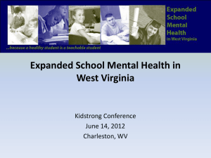 Expanded School Mental Health in West Virginia Kidstrong Conference June 14, 2012