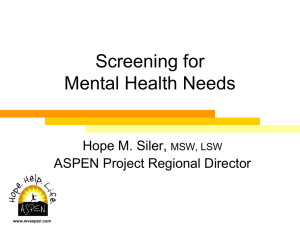 Screening for Mental Health Needs Hope M. Siler, ASPEN Project Regional Director