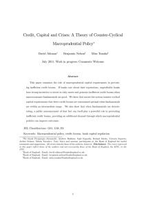 Credit, Capital and Crises: A Theory of Counter-Cyclical Macroprudential Policy David Aikman