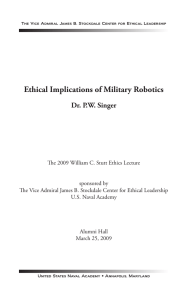 Ethical Implications of Military Robotics Dr. P.W. Singer